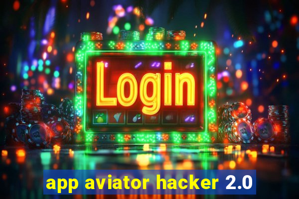 app aviator hacker 2.0